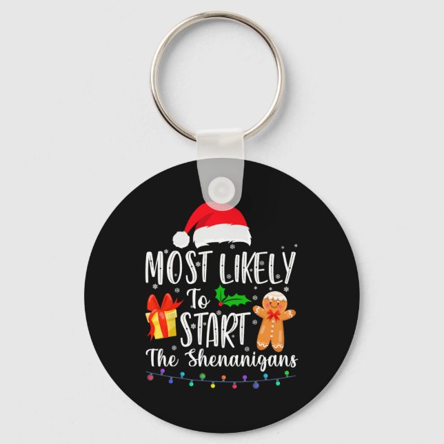 Most Likely To Start The Shenanigans Fun Family Ch Keychain (Front)