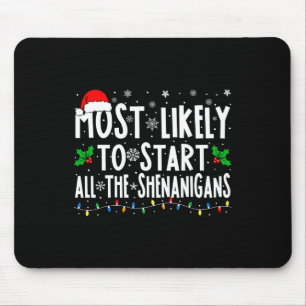 Most Likely To Start The Shenanigans Fun Family Ch Mouse Pad