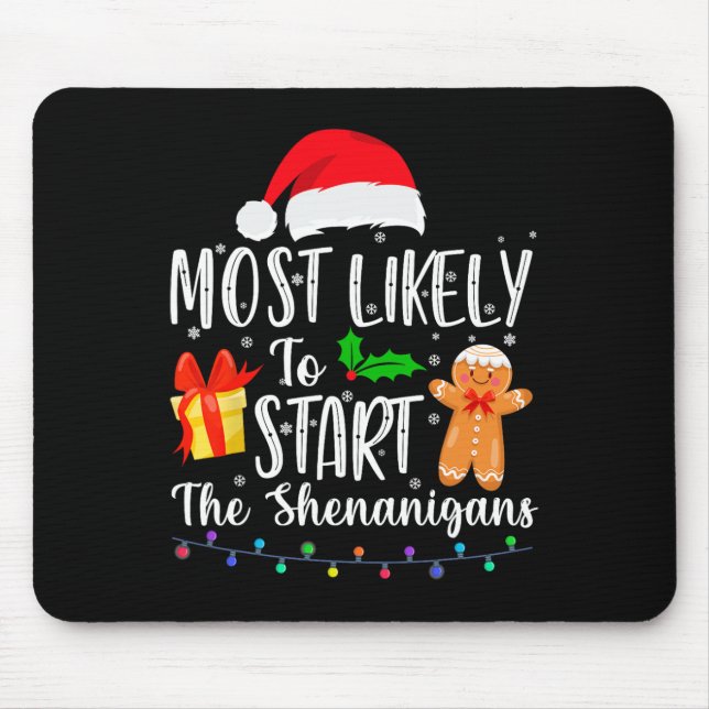 Most Likely To Start The Shenanigans Fun Family Ch Mouse Pad (Front)