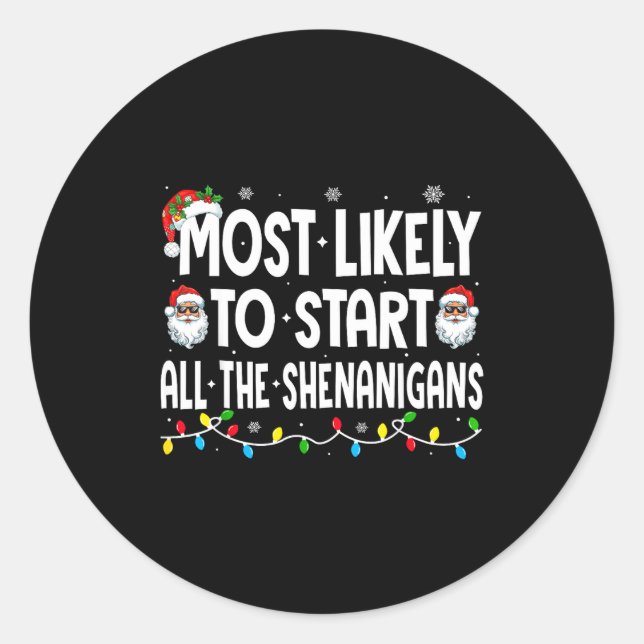 Most Likely To Start The Shenanigans Funny Family  Classic Round Sticker (Front)