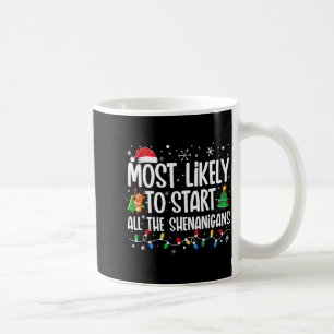 Most Likely To Start The Shenanigans Funny Family Coffee Mug
