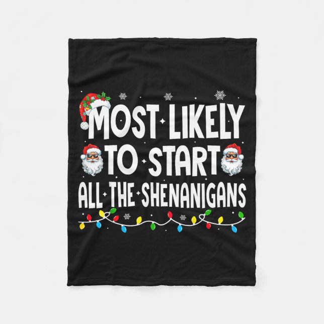 Most Likely To Start The Shenanigans Funny Family  Fleece Blanket (Front)