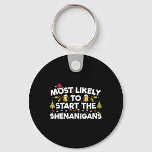 Most Likely To Start The Shenanigans Funny Family  Keychain