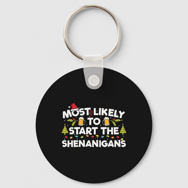 Most Likely To Start The Shenanigans Funny Family  Keychain (Front)