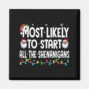 Most Likely To Start The Shenanigans Funny Family Magnet