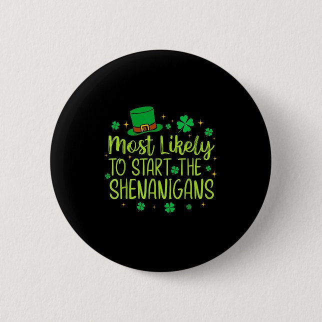 Most likely to start the shenanigans funny st 2 inch round button (Front)