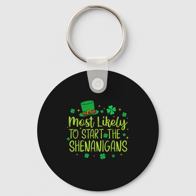 Most likely to start the shenanigans funny st keychain (Front)