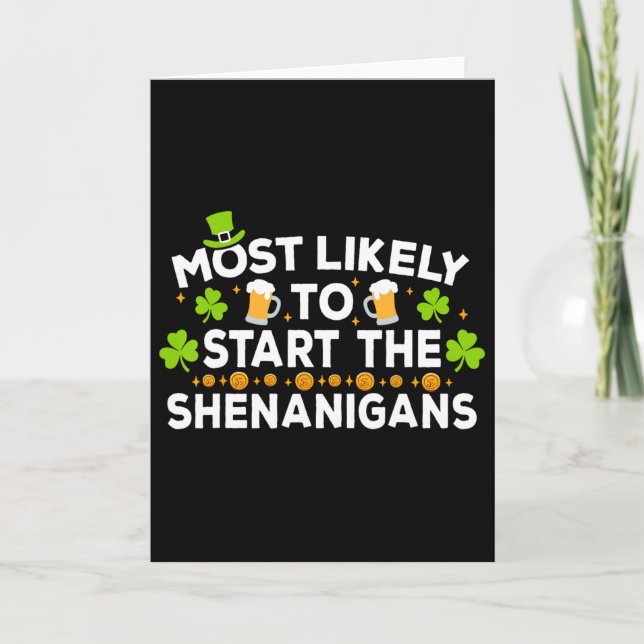 Most Likely To Start The Shenanigans Funny St Patr Card (Front)