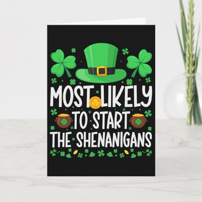 Most Likely To Start The Shenanigans Funny St Patr Card (Front)