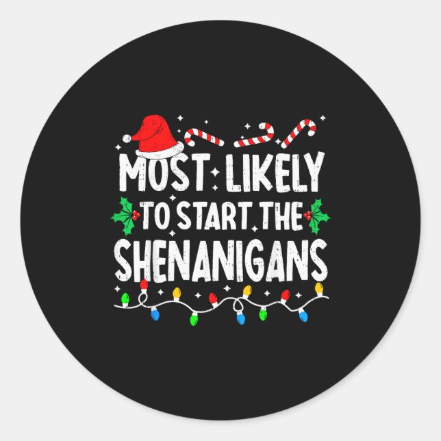 Most Likely To Start The Shenanigans Matching Chri Classic Round Sticker (Front)