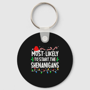 Most Likely To Start The Shenanigans Matching Chri Keychain
