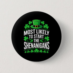 Most likely to start the shenanigans shirt st 2 inch round button