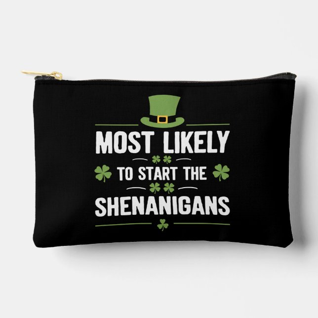 Most Likely To Start The Shenanigans St Patrick's  Accessory Pouch (Front)