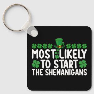 Most Likely To Start The Shenanigans St Patrick's Keychain