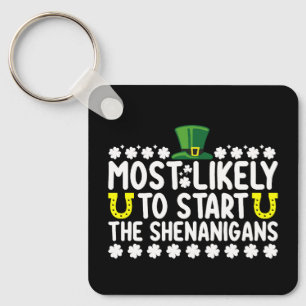 Most Likely To Start The Shenanigans St Patricks Keychain