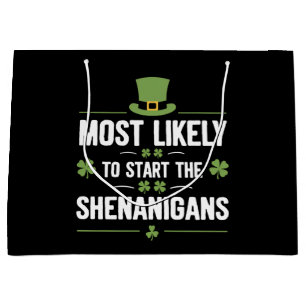 Most Likely To Start The Shenanigans St Patrick's  Large Gift Bag