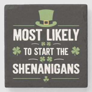 Most Likely To Start The Shenanigans St Patrick's Stone Coaster