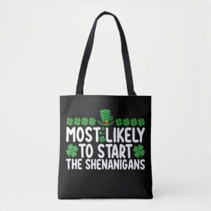 Most Likely To Start The Shenanigans St Patrick's Tote Bag
