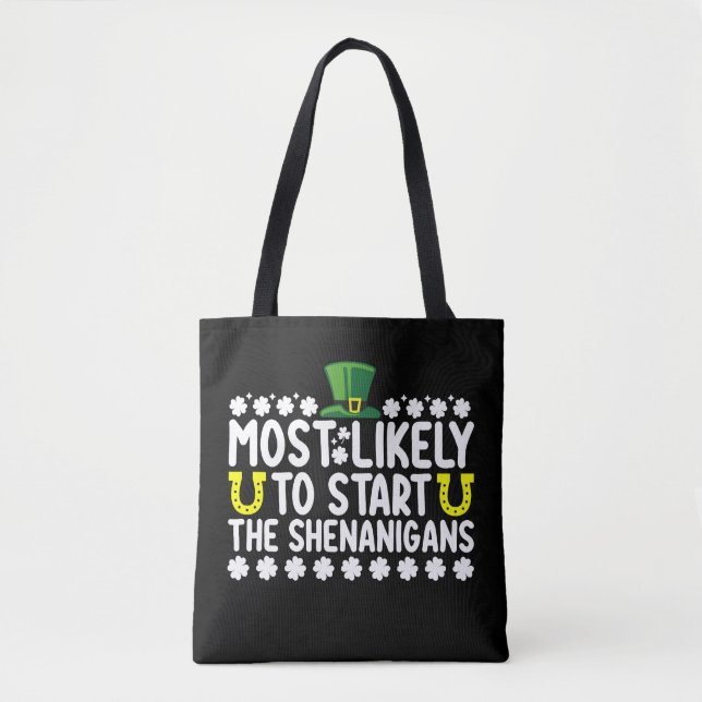 Most Likely To Start The Shenanigans St Patricks Tote Bag (Front)