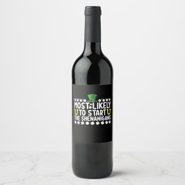 Most Likely To Start The Shenanigans St Patricks Wine Label (Front)
