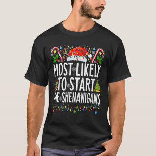 Most Likely To Start The Shenanigans Xmas Family C T-Shirt