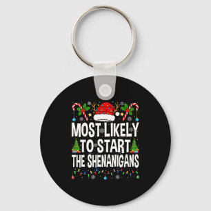 Most Likely To Start The Shenanigans Xmas Matching Keychain