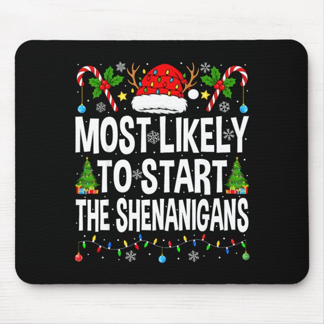Most Likely To Start The Shenanigans Xmas Matching Mouse Pad (Front)