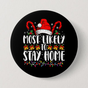 Most Likely To Stay Home Family Christmas Party 3 Inch Round Button