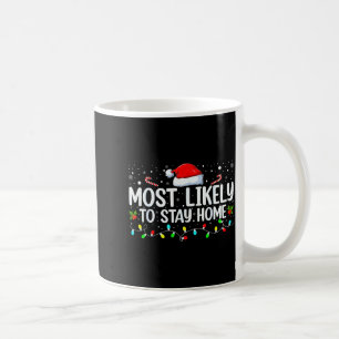 Most Likely To Stay Home Funny Family Christmas Cu Coffee Mug