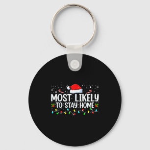 Most Likely To Stay Home Funny Family Christmas Cu Keychain