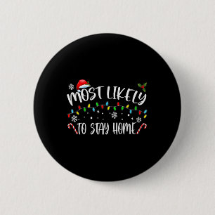 Most Likely To Stay Home Santa Hat Family Xmas Hol 2 Inch Round Button