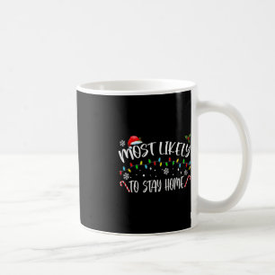 Most Likely To Stay Home Santa Hat Family Xmas Hol Coffee Mug
