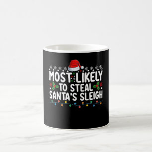 Most Likely To Steal Santa's Sleigh Christmas Coffee Mug