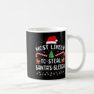Most Likely To Steal Santa's Sleigh Family Matchin Coffee Mug