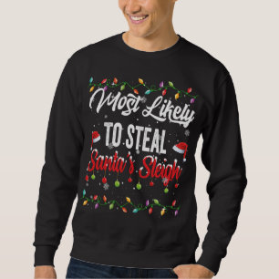 Most Likely To Steal Santa's Sleigh Family Matchin Sweatshirt