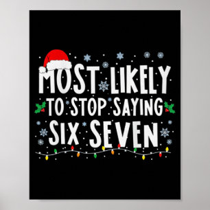 Most Likely To Stop Saying Six Seven 67 Xmas Famil Poster