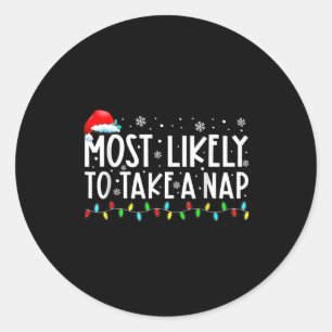Most Likely To Take A Nap Christmas  Classic Round Sticker