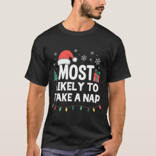 Most Likely To Take A Nap Christmas Funny Xmas  T-Shirt