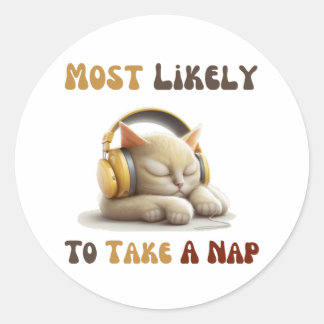 Most Likely To Take A Nap  Classic Round Sticker