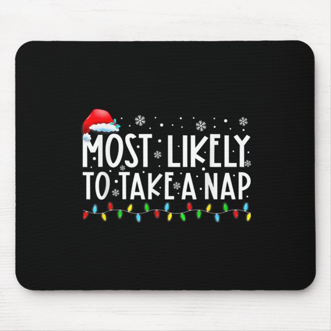 Most Likely To Take A Nap Fun Christmas Vacation  Mouse Pad (Front)