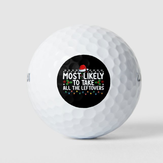 Most Likely To Take All The Leftovers Christmas Golf Balls (Front)