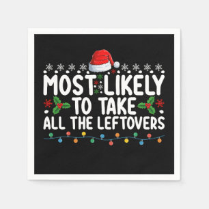 Most Likely To Take All The Leftovers Christmas Napkin