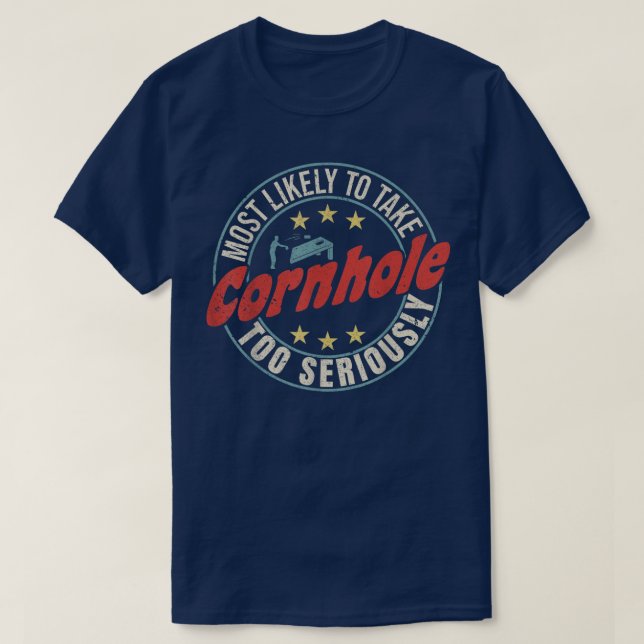 Most Likely To Take Cornhole Too Seriously Sack To T-Shirt (Design Front)