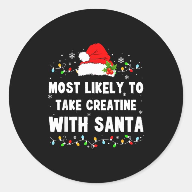 Most Likely To Take Creatine With Santa  Classic Round Sticker (Front)