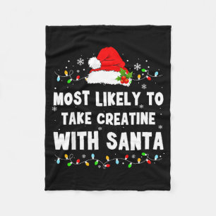 Most Likely To Take Creatine With Santa Fleece Blanket
