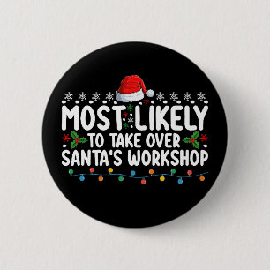 Most Likely To Take Over Santa's Workshop 2 Inch Round Button
