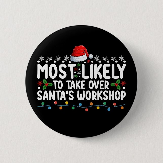 Most Likely To Take Over Santa's Workshop 2 Inch Round Button (Front)