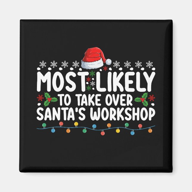 Most Likely To Take Over Santa's Workshop Magnet (Front)