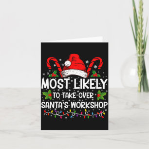 Most Likely To Take Over Santas Workshop Xmas  Card