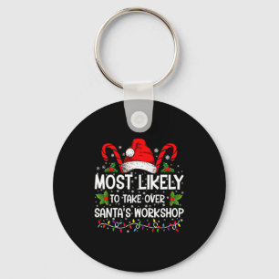 Most Likely To Take Over Santas Workshop Xmas Keychain